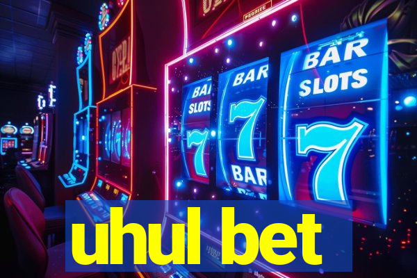 uhul bet